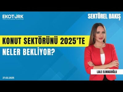 Konut sektörünü 2025'te neler bekliyor? | Sektörel Bakış | Halit Sönmez | Lale Elmacıoğlu