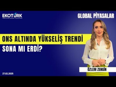 Ons altında yükseliş trendi sona mı erdi? | Özlem Zengin | Global Piyasalar