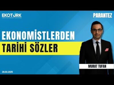 Ekonomistlerden tarihi sözler | Murat Tufan | Parantez