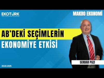AB'deki seçimlerin ekonomiye etkisi | Eren Can Umut | Serdar Pazı | Makro Ekonomi
