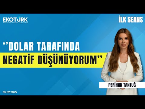 ''Dolar tarafında negatif düşünüyorum'' | Perihan Tantuğ | İlk Seans