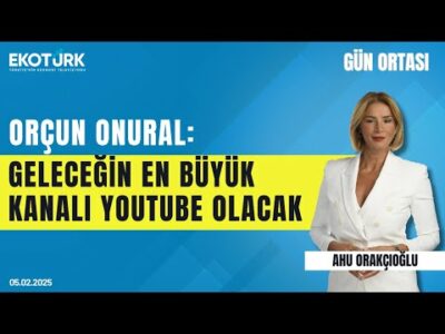 ''Geleceğin en büyük kanalı Youtube olacak'' | Gün ortası | Ahu Orakçıoğlu