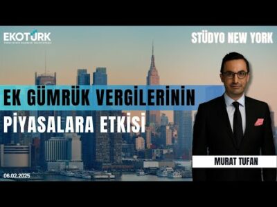 Ek gümrük vergilerinin piyasalara etkisi | Stüdyo New York | Serdar Cebe | Murat Tufan