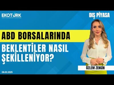 ABD borsalarında beklentiler nasıl şekilleniyor? | Özlem Zengin | Dış Piyasa