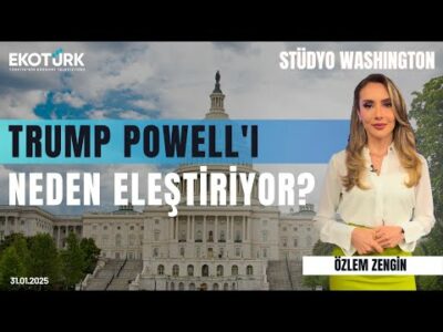 Trump, Powell'ı neden eleştiriyor? | Stüdyo Washington | Serdar Cebe | Özlem Zengin