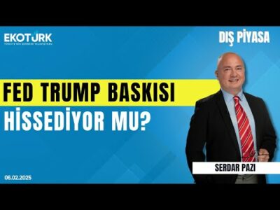 FED, Trump baskısı hissediyor mu?| Serdar Pazı | Dış Piyasa
