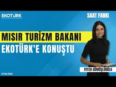 Mısır Turizm Bakanı Ekotürk'e konuştu | Sharif Fathy | Saat Farkı