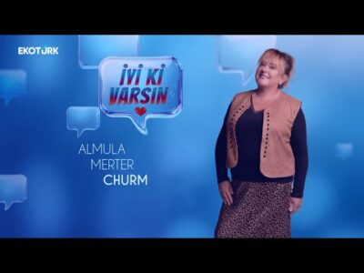 İyi ki Varsın | Ece Vahapoğlu | Almula Merter Churm