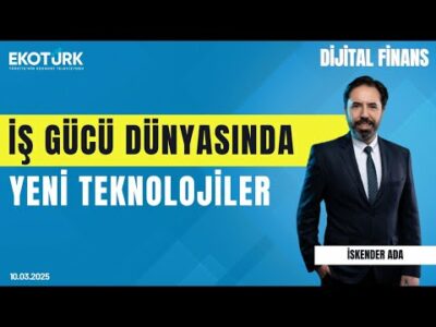 İş gücü dünyasında yeni teknolojiler | Nursel Kahriman Özkaya | İskender Ada | Dijital Finans