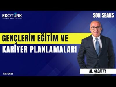 Gençlerin eğitim ve kariyer planlamaları | Son Seans | Ali Çağatay | 11.03.2025
