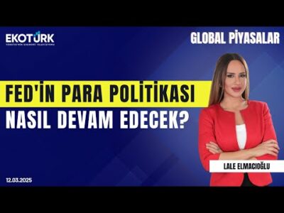 Fed'in para politikası nasıl devam edecek? | Lale Elmacıoğlu | Global Piyasalar