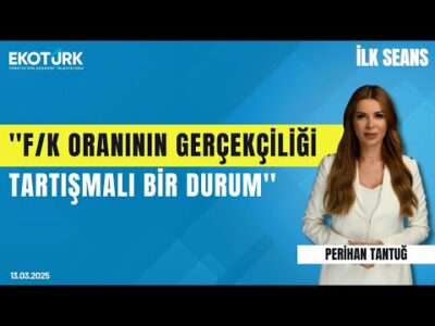 ''F/K oranının gerçekçiliği tartışmalı bir durum'' | Perihan Tantuğ | İlk Seans