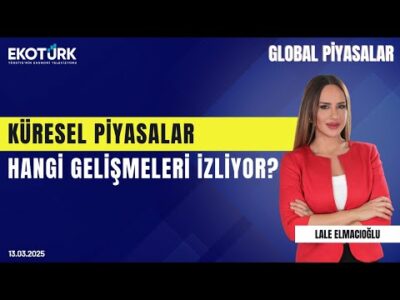 Küresel piyasalar hangi gelişmeleri izliyor? | Aziz Kaçmaz | Lale Elmacıoğlu | Global Piyasalar