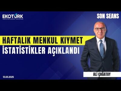 Haftalık menkul kıymet istatistikler açıklandı | Son Seans | Ali Çağatay | 13.03.2025