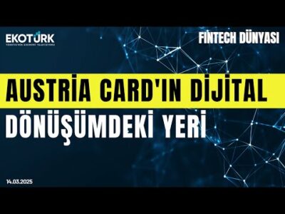 Austria Card'ın dijital dönüşümdeki yeri | Fintech Dünyası | Burak Bilge | Sami Altınkaya