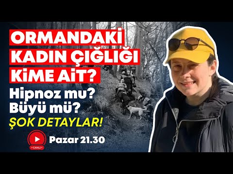 #CANLI ŞOK DETAY! ORMANDAKİ KADIN ÇIĞLIĞI KİME AİT? Hipnoz mu? Büyü mü? | Aysu Mola