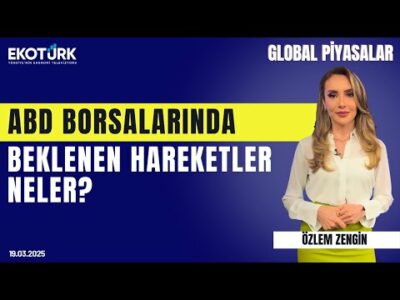ABD borsalarında beklenen hareketler neler? | Özlem Zengin | Global Piyasalar