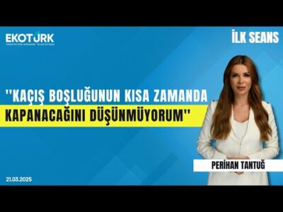 ''Kaçış boşluğunun kısa zamanda kapanacağını düşünmüyorum'' | Perihan Tantuğ | İlk Seans