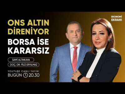 Borsa Kararsız, Altın Direniyor | Filiz Eryılmaz | Ekonomi Ekranı
