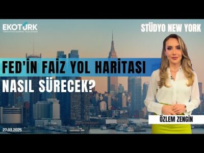 Fed'in faiz yol haritası nasıl sürecek? | Stüdyo New York | İrem Özbay | Özlem Zengin