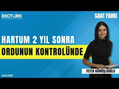Hartum 2 yıl sonra ordunun kontrolünde| Dr. Mayada Kamal Eldeen | Maha Bakhit | Saat Farkı