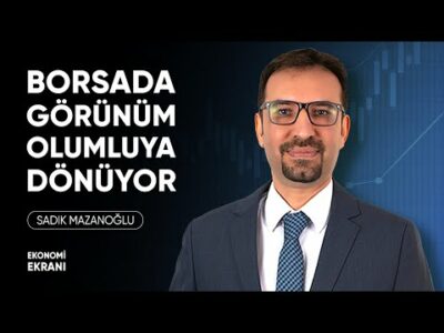Borsada Görünüm Olumluya Dönüyor | Sadık Mazanoğlu | Ekonomi Ekranı