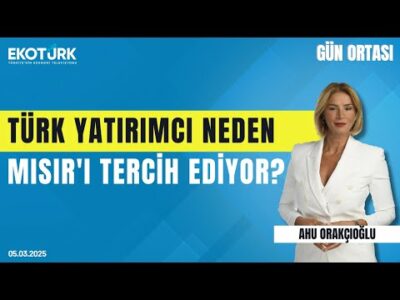 Türk yatırımcı neden Mısır'ı tercih ediyor? | Gün ortası | Süleyman Kocasert | Ahu Orakçıoğlu
