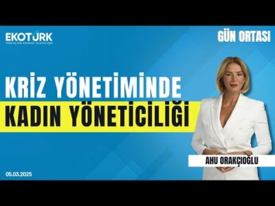 Kriz yönetiminde kadın yöneticiliği | Gün ortası | Esra Bezircioğlu