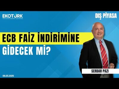 ECB faiz indirimine gidecek mi? | Serdar Pazı | Dış Piyasa