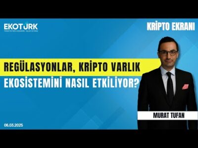Regülasyonlar, kripto varlık ekosistemini nasıl etkiliyor? | Kripto Ekranı | Murat Tufan