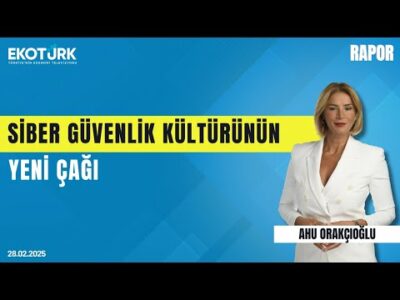 Siber güvenlik kültürünün yeni çağı | Rapor | Ahu Orakçıoğlu