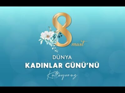 8 Mart Dünya Kadınlar Günü'nü kutluyoruz