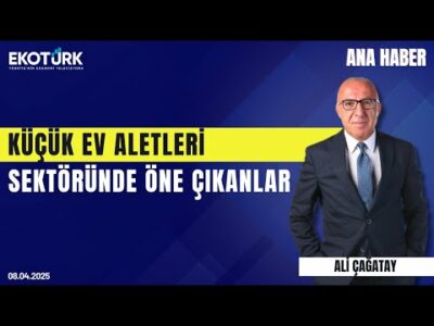 Küçük ev aletleri sektöründe öne çıkanlar | Ana Haber | Ali Çağatay