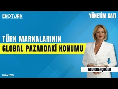 Türk markalarının global pazardaki konumu | Yönetim Katı | Yavuz Altun | Ahu Orakçıoğlu