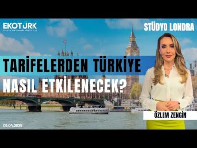 Tarifelerden Türkiye nasıl etkilenecek? | Stüdyo Londra | Gökhan Kurtaran | Özlem Zengin