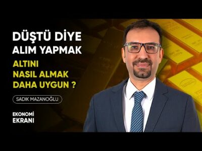 Düştü Diye Almak | Altını Nasıl Almak Mantıklı ? | Sadık Mazanoğlu | Ekonomi Ekranı