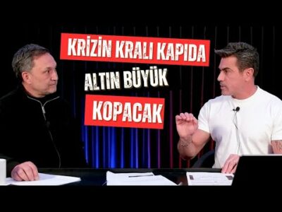 Altın Büyük Kopacak l Krizin Kralı kapıda l Dolar mı Euro mu? l TL mi faiz mi