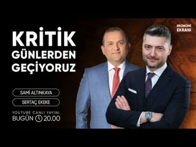 Kritik Günlerden Geçiyoruz | Sertaç Ekeke | Ekonomi Ekranı