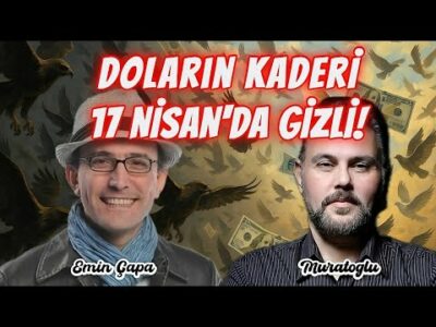 DOLARIN KADERİ 17 NİSAN'DA GİZLİ! | MURAT MURATOĞLU - EMİN ÇAPA YORUMLUYOR