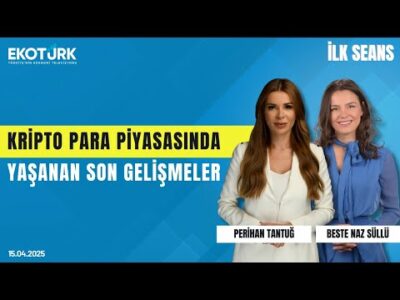 Kripto para piyasasında yaşanan son gelişmeler | Beste Naz Süllü | Perihan Tantuğ | İlk Seans
