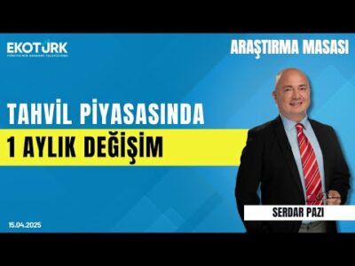 Tahvil Piyasasında 1 Aylık Değişim | Araştırma Masası | Eren Kuru | Serdar Pazı