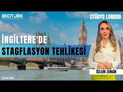 İngiltere'de stagflasyon tehlikesi | Stüdyo Londra | Gökhan Kurtaran | Özlem Zengin