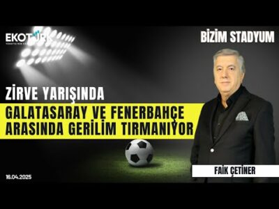 Zirve Yarışında Galatasaray ve Fenerbahçe Arasında Gerilim Tırmanıyor | Faik Çetiner | Bizim Stadyum