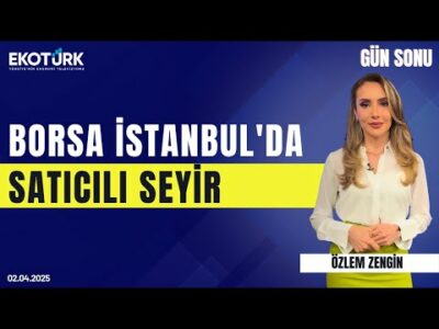 Borsa İstanbul'da satıcılı seyir | İbrahim Şişman | Özlem Zengin | Gün Sonu