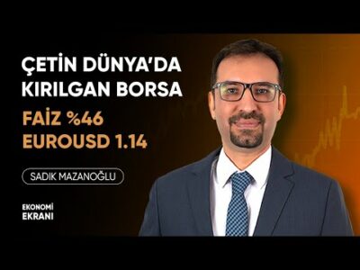 Çetin Dünya'da Kırılgan Borsa | Sadık Mazanoğlu | Ekonomi Ekranı