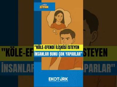 AKLA ZİYAN | Köle-efendi ilişkisi isteyen insanlar bunu çok yaparlar