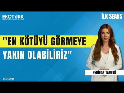 ''En kötüyü görmeye yakın olabiliriz" | Perihan Tantuğ | İlk Seans