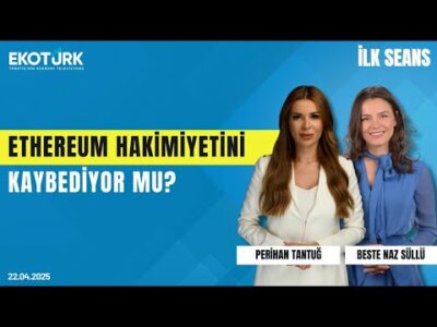 Ethereum Hakimiyetini Kaybediyor mu? | Beste Naz Süllü | Perihan Tantuğ | İlk Seans