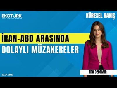 İran-ABD Arasında Dolaylı Müzakereler | Prof. Dr. Hasan Ünal | Eda Özdemir | Küresel Bakış