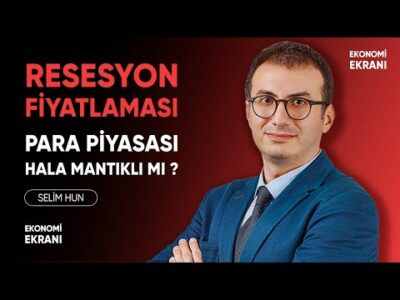 Resesyon Fiyatlaması | Para Piyasası Fonları Hala Mantıklı Mı ? | Selim Hun | Ekonomi Ekranı